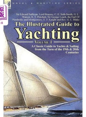 海外直订The Illustrated Guide to Yachting-Volume 1: A Classic Guide to Yachts & Sailing  插图指南游艇第一卷:一本经