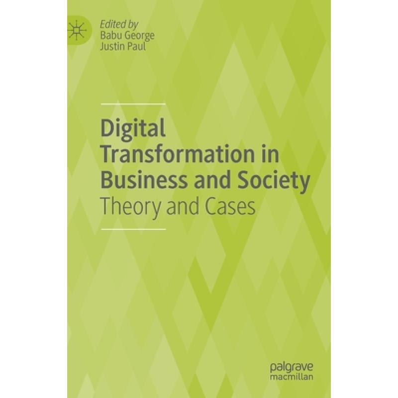 【4周达】Digital Transformation in Business and Society : Theory and Cases [9783030082765]