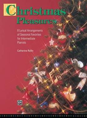 【预订】Christmas Pleasures: 8 Lyrical Arrangements of Seasonal Favorites for Intermediate Pianists