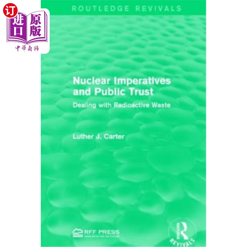 海外直订Nuclear Imperatives and Public Trust: Dealing with Radioactive Waste 核任务和公众信任：处理放射性废物