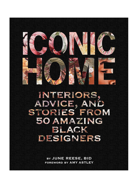 【预 售】标志性住宅：50位杰出黑人设计师的室内设计、建议和故事英文室内设计空间与装饰精装进口原版外版书籍ICONIC HOME: INTE